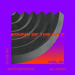 Sound Of The City Vol.16 / NATO Northeast / MC Crazy / DJ Lee Jay (26/04/22)