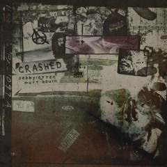 CRASHED (PROD. MXTT BOURN)