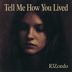 Tell Me How You Lived