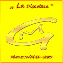 La Discoteca 41-25  DJ GM