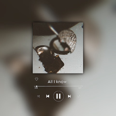 All i Know