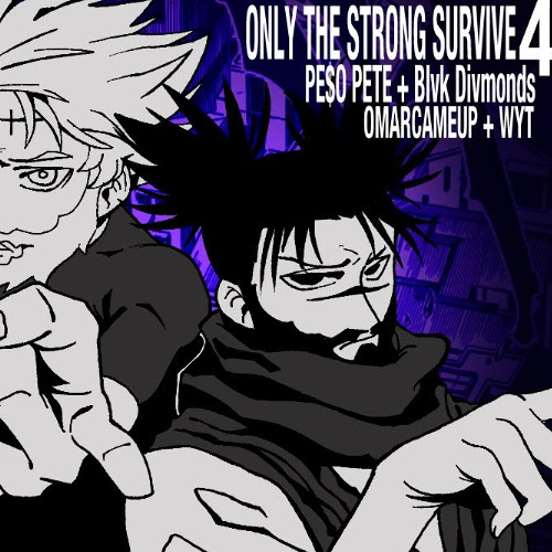 PE$O PETE X BLVK DIVMONDS - ONLY THE STRONG SURVIVE 4