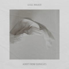 Adrift From Ourselves