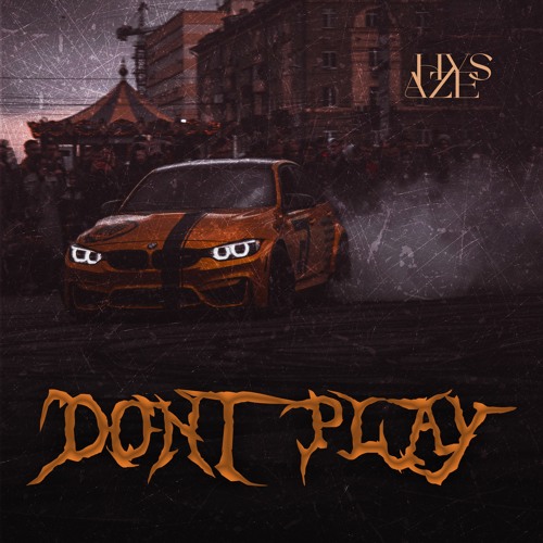 Hysaze - Don't Play