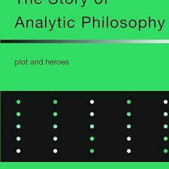 ❤pdf The Story of Analytic Philosophy (Routledge Studies in Twentieth-Century