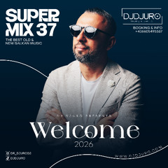DJ DJURO - SUPERMIX 37 // WELCOME 2026