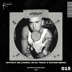 Eminem - Without Me (Vandal On Da Track & Ravage Remix) (Restricted House Music 015) FREE DL