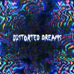 Distorted Dreams