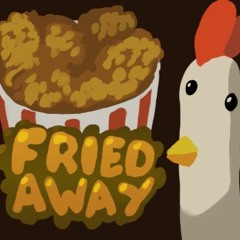 If You Wanna Get Fried - Fried Away OST