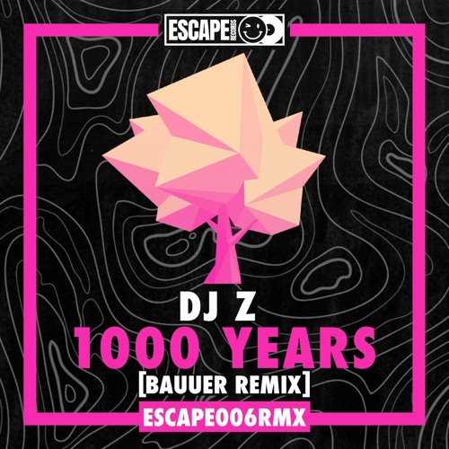 DJ Z - 1000 Years (Bauuer Remix) **Out Now**