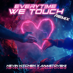 Cascada - Everytime We Touch (Kevin Kitchen X Anastovskii Remix)