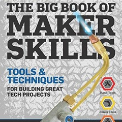 Read PDF EBOOK EPUB KINDLE The Big Book of Maker Skills (Popular Science): Tools & Techniques for Bu