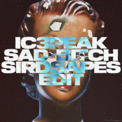 IC3PEAK - Sad Bitch (Sirdsapes Edit)