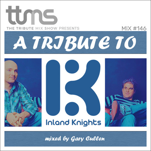#146 - A Tribute To Inland Knights - mixed by Gary Cullen