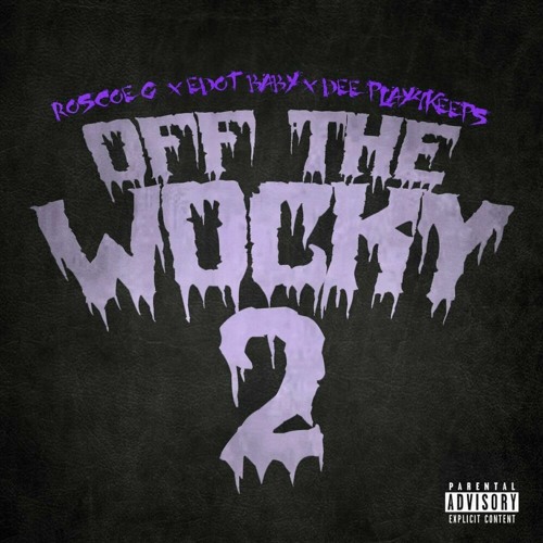 Roscoe G & Dee Play4Keeps & Edot Baby — Off The Wocky 2