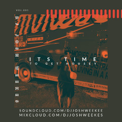 DJ Josh Weekes - ITS TIME TO GET HOUSEY VOL.001