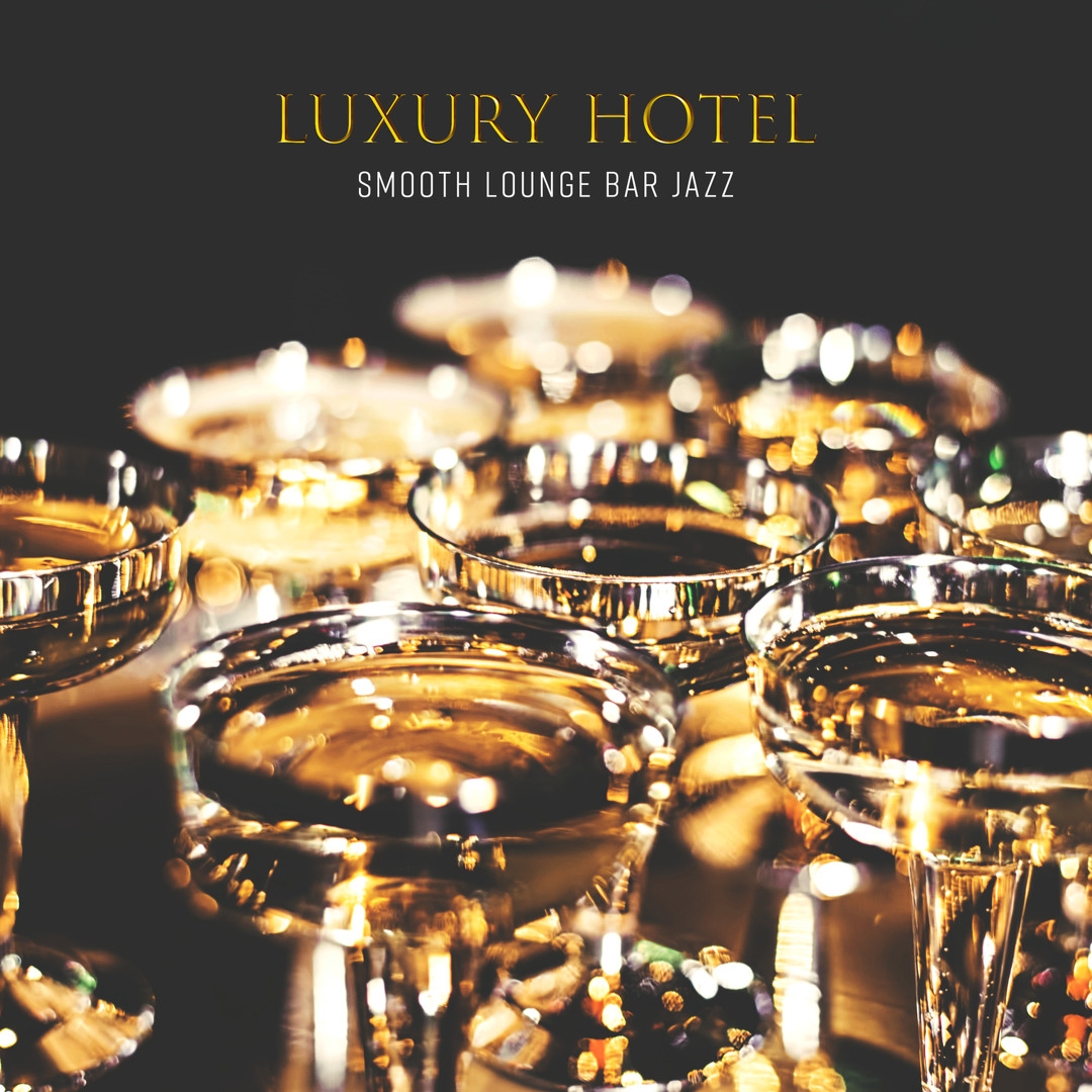 Stream Jazz Music Collection | Listen to Luxury Hotel: Smooth Lounge ...