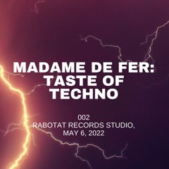Madame De Fer - Taste Of Techno 002 (DJ Set) - May 6, 2022