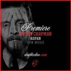 DT:Premiere | Bryan Chapman - Kofan [EPM Music]