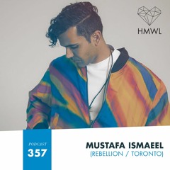 HMWL Podcast 357 - Mustafa Ismaeel (Rebellion / Toronto)