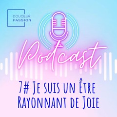 Lettre d'Amour 7 : Je suis un Être Rayonnant de Joie