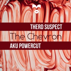 Therd Suspect & Aku Powercut - The Chevron