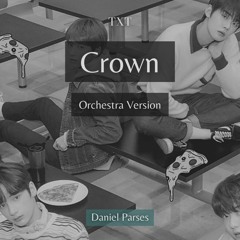 TXT - Crown (Orchestra Version) by Daniel Parses