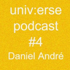 univ:erse podcast #4 - Daniel André - dark disco