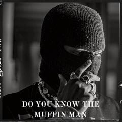do you know the muffin man ( DJ Raso