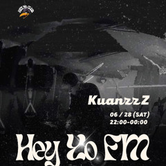 KuanzzZ----6/28 ---23:00==-00:00 ==HeyYo FM — KuanzzZ