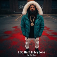 I Go Hard In My Zone.mp3