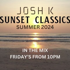 Sunset Classics With Josh K (21st June 2024)