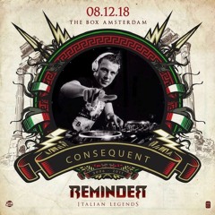 Consequent @ Reminder Italian Legends 2018