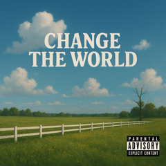 CHANGE THE WORLD