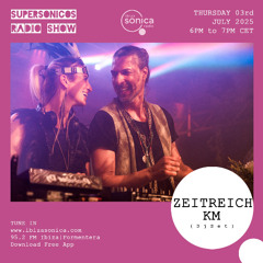 ZEITREICH @ IBIZA SONICA RADIO - Supersonicos 03I07I2025