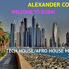 Welcome To Dubai AFRO HOUSE/TECH HOUSE / LATINO HOUSE