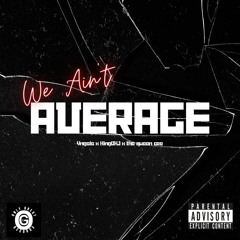 We Aint Average - YNGSIS x KING OxJ x The Queen Cee