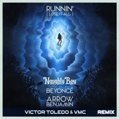 Naughty Boy ft. Beyoncé, Arrow Benjamin - Runnin - (Victor Toledo & VMC Remix) #FREEDOWNLOAD