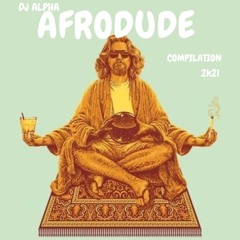 AFRO DUDEISM (DJ ALPHA) 2K21 TAPE