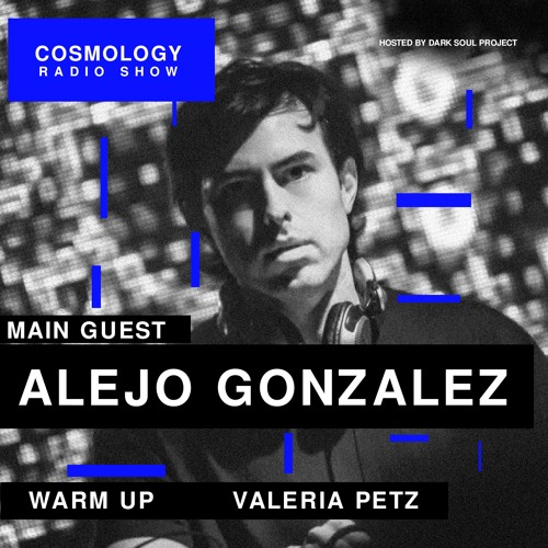 Cosmology Radio Show by Dark Soul Project Guest Mix Alejo Gonzalez Warm Up Valeria Petz 23 07 2021