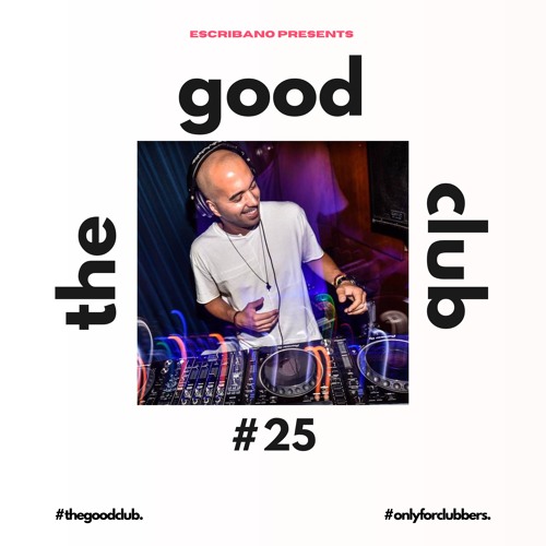 Stream The Good Club #25 - Escribano [21 06 24] by ESCRIBANO® | Listen ...