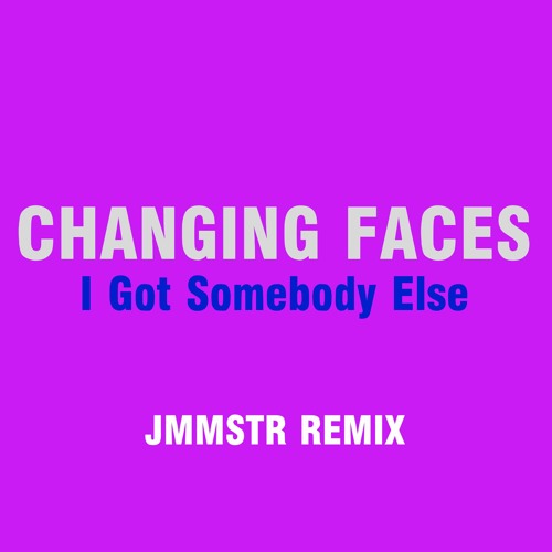 Changing Faces - I Got Somebody Else [Jam Master Remix Short Edit] *Download on Bandcamp*