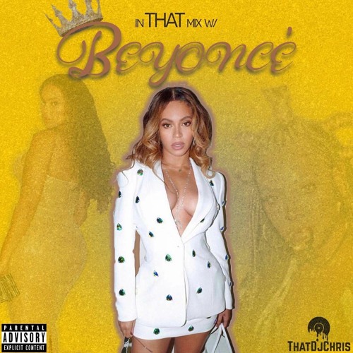 IN THAT MIX W/ BEYONCE'