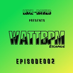 WattBPM - Escapade Episode002 / 145