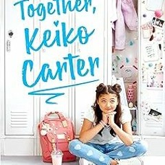 (* Keep It Together, Keiko Carter: A Wish Novel BY: Debbi Michiko Florence (Author)