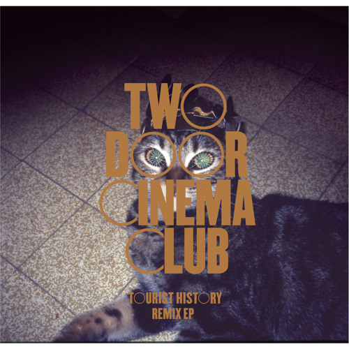 Stream Two Door Cinema Club | Listen to Tourist History Remix EP playlist  online for free on SoundCloud