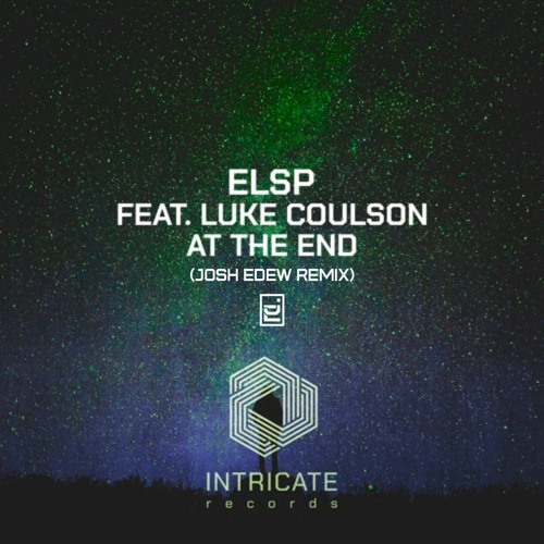 ELSP - At The End (Ft. Luke Coulson) (Josh Edew Remix)