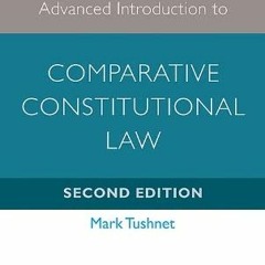 [Read] EBOOK 🧡 Advanced Introduction to Comparative Constitutional Law: Second Editi