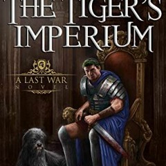 ( ejO ) The Tiger’s Imperium (Chronicles of An Imperial Legionary Officer Book 6) by  Marc Alan Ed