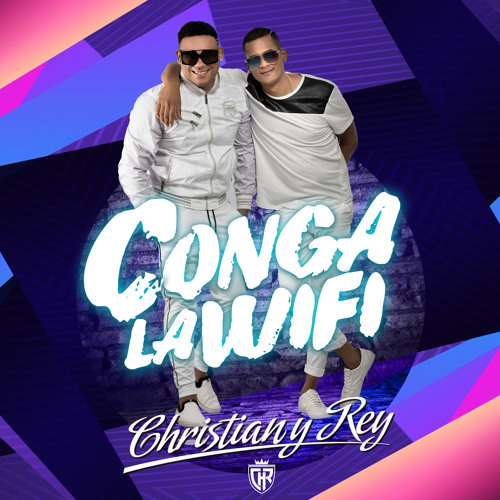 Stream Christian y Rey | Listen to Conga la Wifi playlist online for free  on SoundCloud